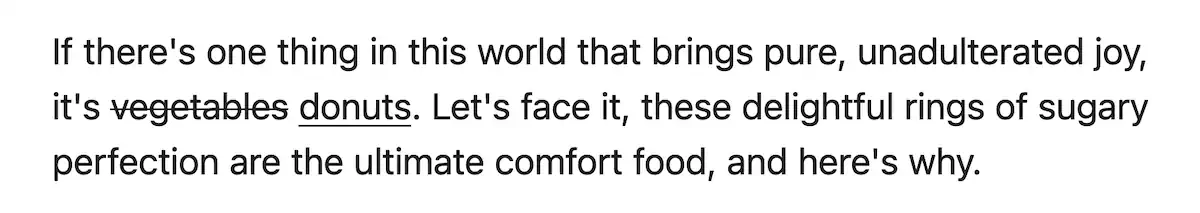 Captura de tela de texto com formatação de tachado e sublinhado. A frase “it's vegetables” está tachada, e “donuts” está sublinhado, enfatizando a troca de “vegetables” por “donuts” para destacar uma preferência bem-humorada na frase.