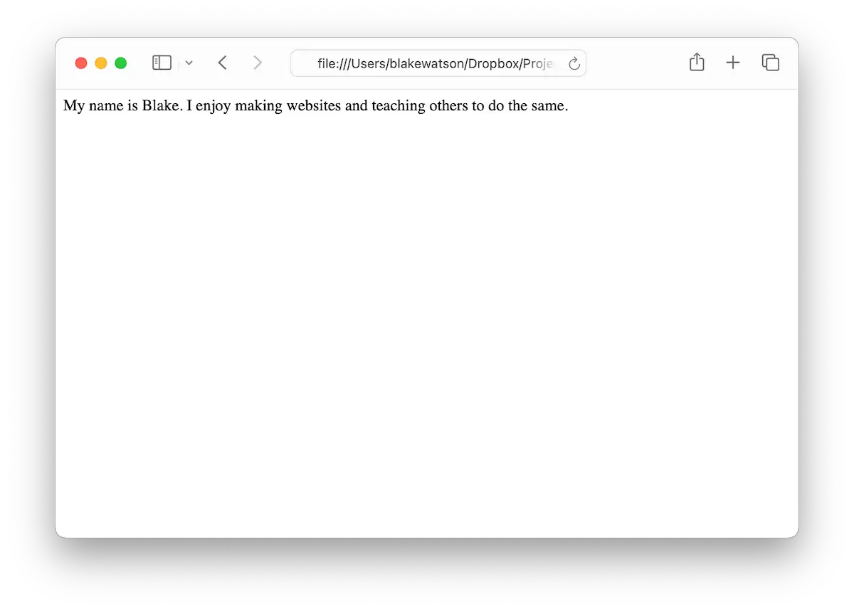 Uma janela de navegador mostra uma página simples, com texto preto em fundo branco. O texto diz: "My name is Blake. I enjoy making websites and teaching others to do the same." O endereço na barra é um caminho de arquivo local.